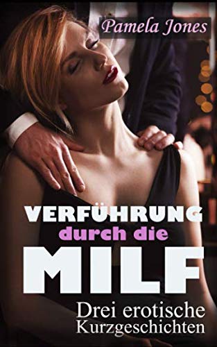 Verführung durch die Milf, drei erotische Kurzgeschichten: Sammelband Milf 1, Junge Männer bekommen Sex Nachhilfe book