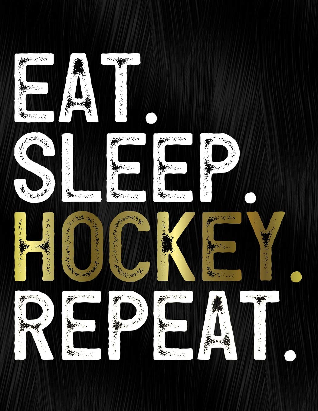 Eat Sleep Hockey Repeat: Notebook, Journal, Diary Or Sketchbook With Wide Ruled Paper Lifestyle
