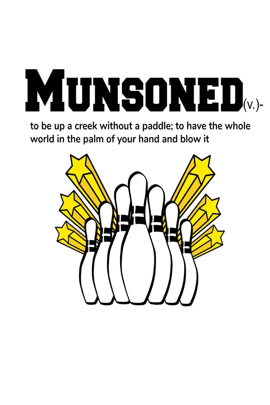 Munsoned (v.)-to be up a creek without a paddle; to have the whole world in the palm of your hand and blow it: Homework Book Notepad Composition and Journal Diary Leisure & Fun