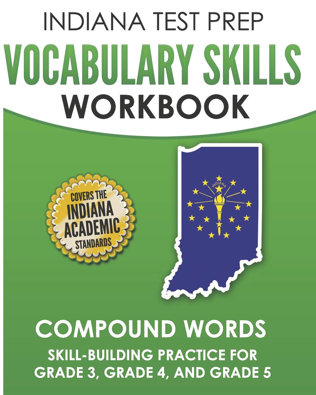 INDIANA TEST PREP Vocabulary Skills Workbook Compound Words: Skill-Building Practice for Grade 3, Grade 4, and Grade 5 Education & Training