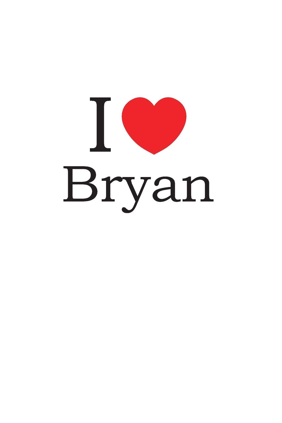 I Love Bryan: Lined Journal for Jotting Love Notes Partnership & Love