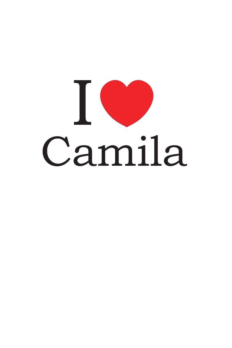 I Love Camila: Lined Journal for Jotting Love Notes Partnership & Love