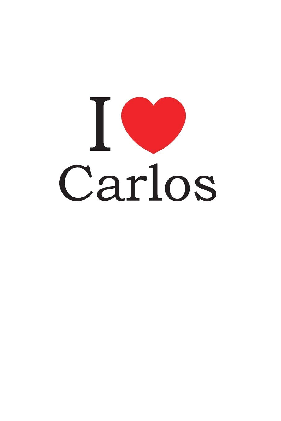 I Love Carlos: Lined Journal for Jotting Love Notes Partnership & Love