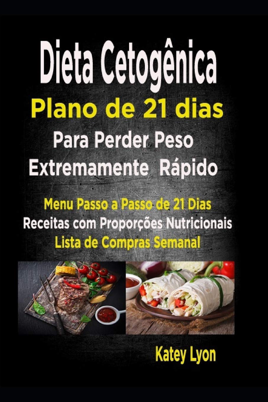 Dieta cetogênica Plano de 21 dias para perder peso extremamente rápido!: Paso A Passo Menú De 21 Dias, Recipes Con Proporções De Nutrientes Incluidos Y Na Lista De Compras Semanales Health, Nutrition & Fitness