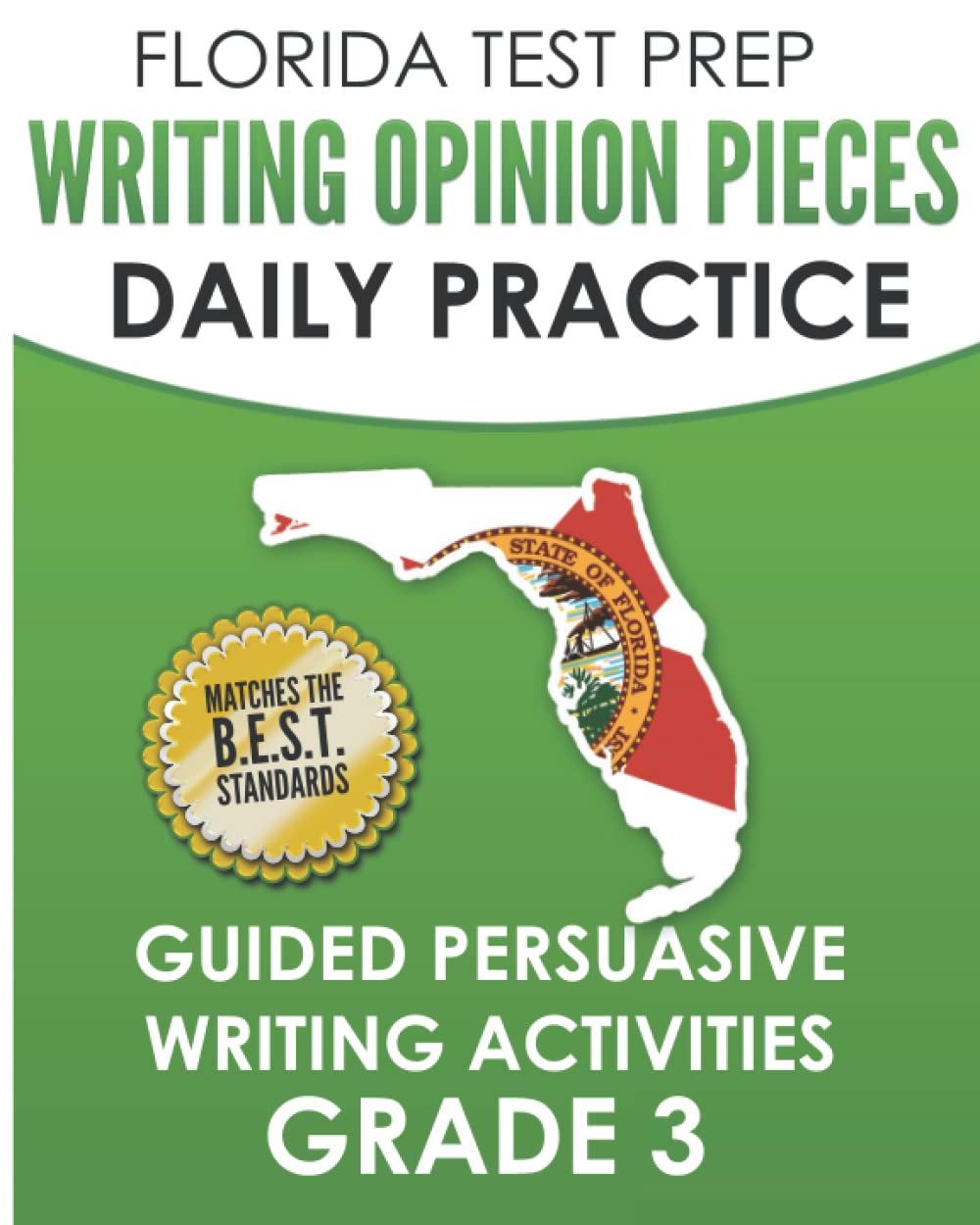 FLORIDA TEST PREP Writing Opinion Pieces Daily Practice Grade 3: Guided Persuasive Writing Activities Education & Training