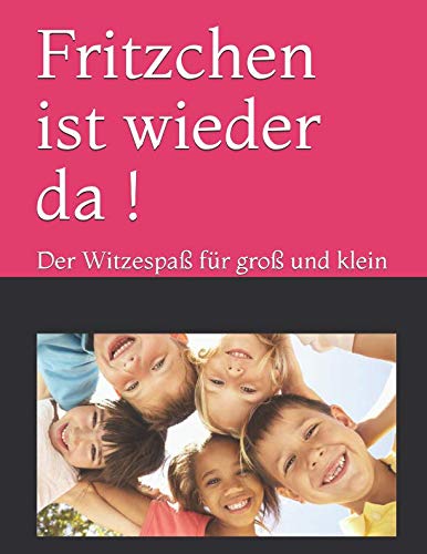 Fritzchen ist wieder da !: Der Witzespaß für groß und klein (Spaßbedarf, Band 1) Books