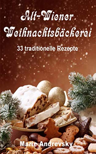 Alt-Wiener Weihnachtsbäckerei. 33 traditionelle Rezepte Leisure, Home & Garden