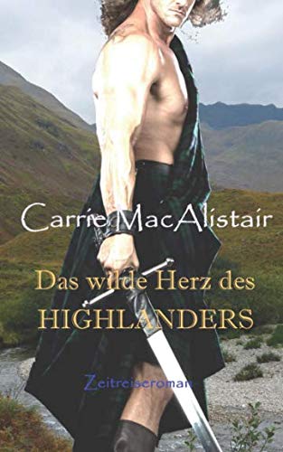 Das wilde Herz des Highlanders: Zeitreiseroman Historical Fiction