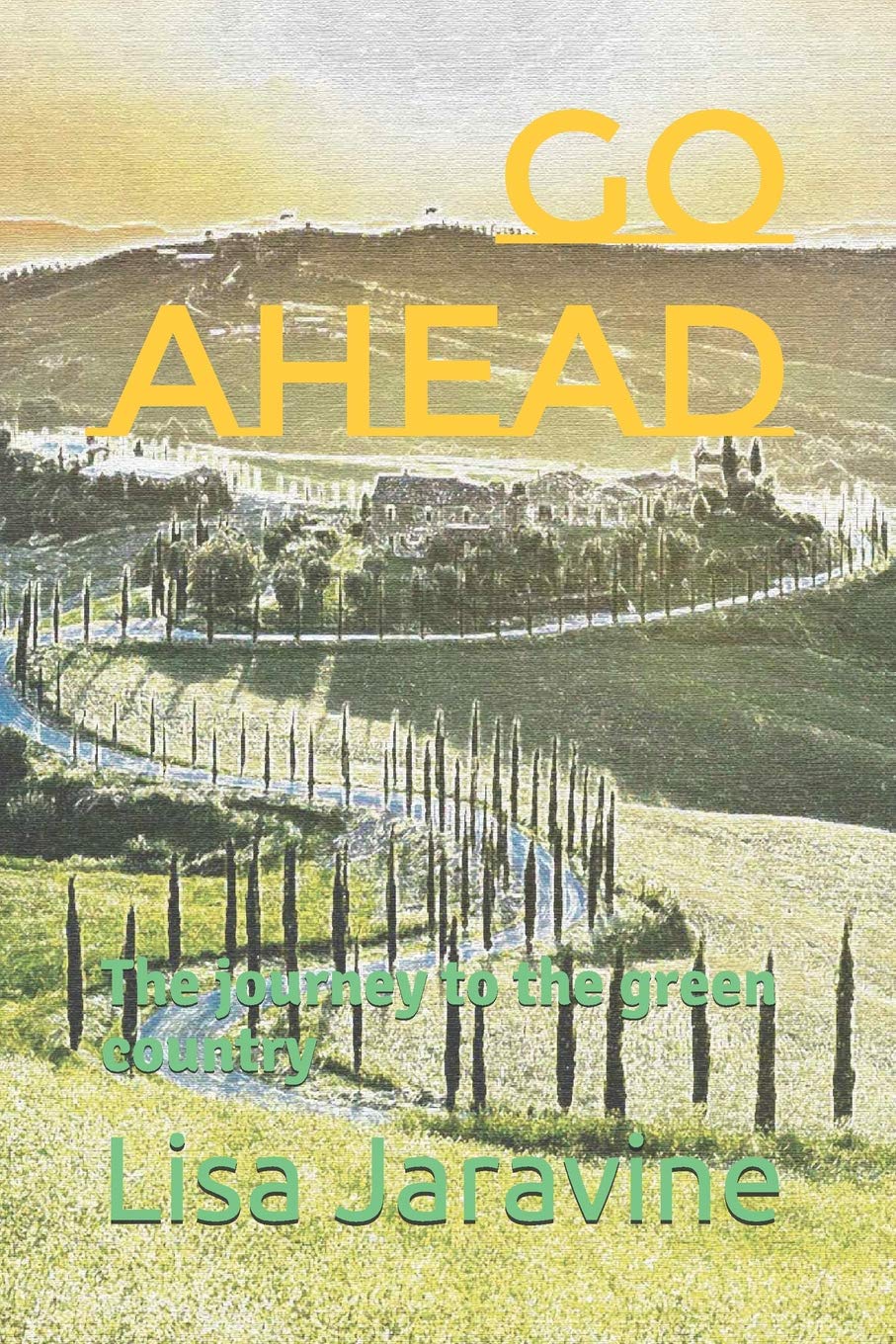 Go ahead: A Journey to the Green Country Novels & Short Stories