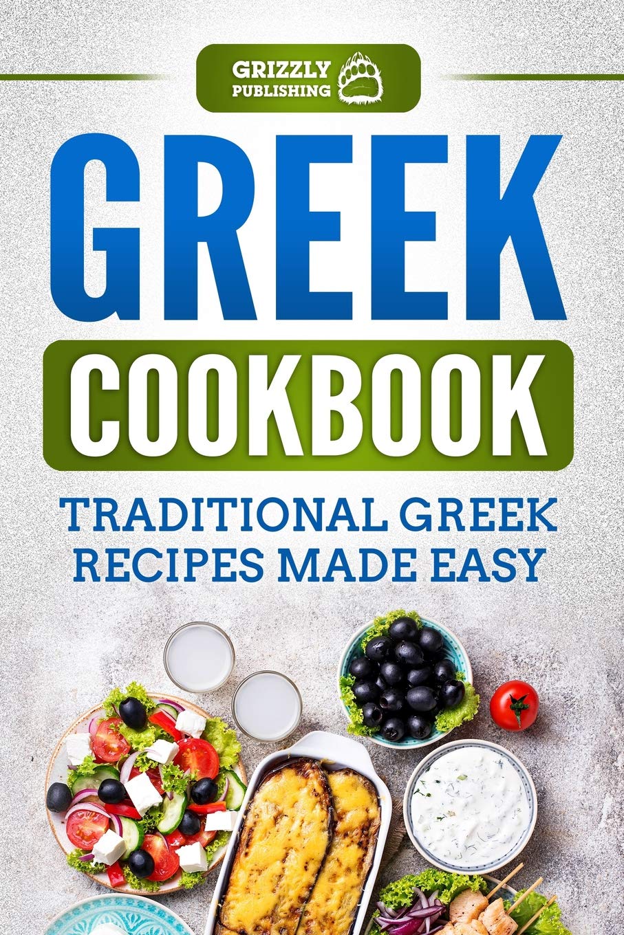 Greek Cookbook: Traditional Greek Recipes Made Easy Cooking & Enjoying