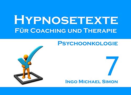 Hypnosetexte für Coaching und Therapie: Band 7 - Psychoonkologie Psychology