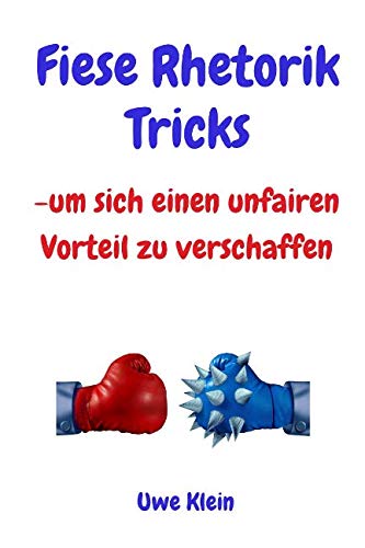 Fiese Rhetorik Tricks: -um sich einen unfairen Vorteil zu verschaffen book