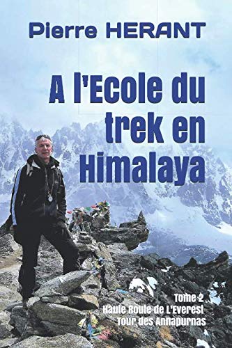 A l'Ecole du trek en Himalaya: Tome 2 Haute Route de L'Everest - Tour des Annapurnas book