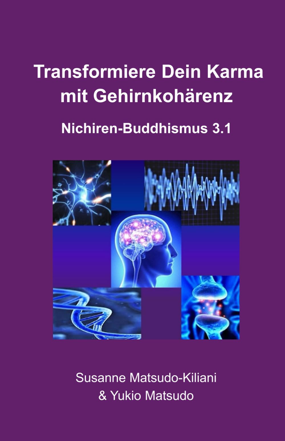 Transformiere Dein Karma mit Gehirnkohärenz: Nichiren-Buddhismus 3.1 Religion & Esotericism
