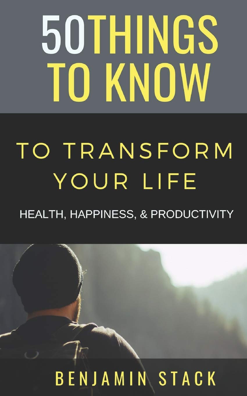 50 Things to Know to Transform Your Life: Health, Happiness, & Productivity (50 Things to Know Joy, Band 10) Business, Finance & Career