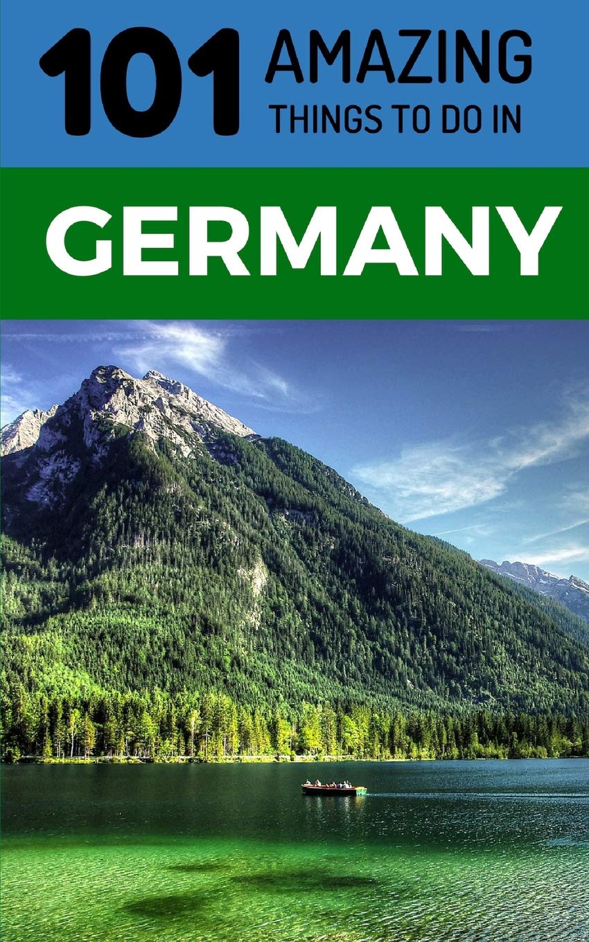 101 Amazing Things to Do in Germany: Germany Travel Guide Leisure, Home & Garden