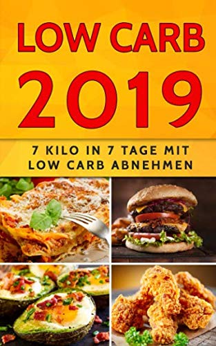 Low Carb 2019: 7 Kilo in 7 Tage mit Low Carb abnehmen Leisure, Home & Garden