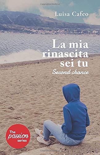 La mia rinascita sei tu- Second chance (The passion series) book