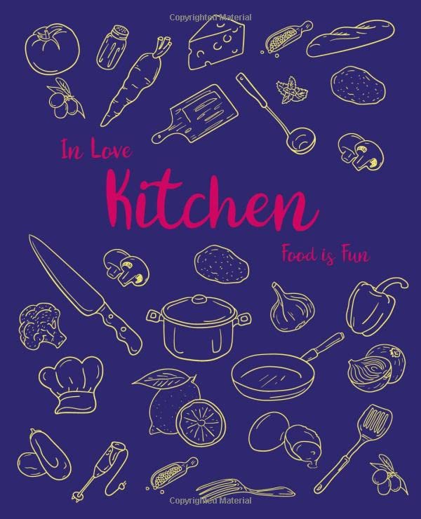 In Love Kitchen Food is Fun: Recipes Journal in Blue Cover, A Blank Cookbook for everyone who looking to put the fun back into food. book