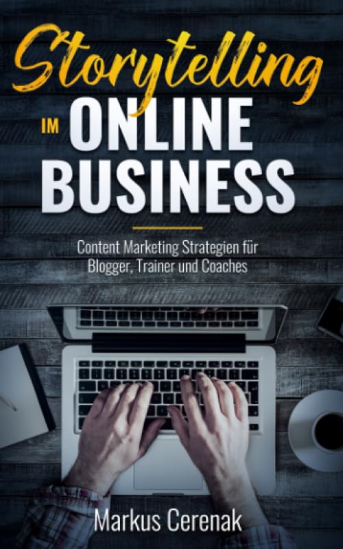 Storytelling im Online Business: Content Marketing Strategien für Blogger, Trainer und Coaches Business, Finance & Career