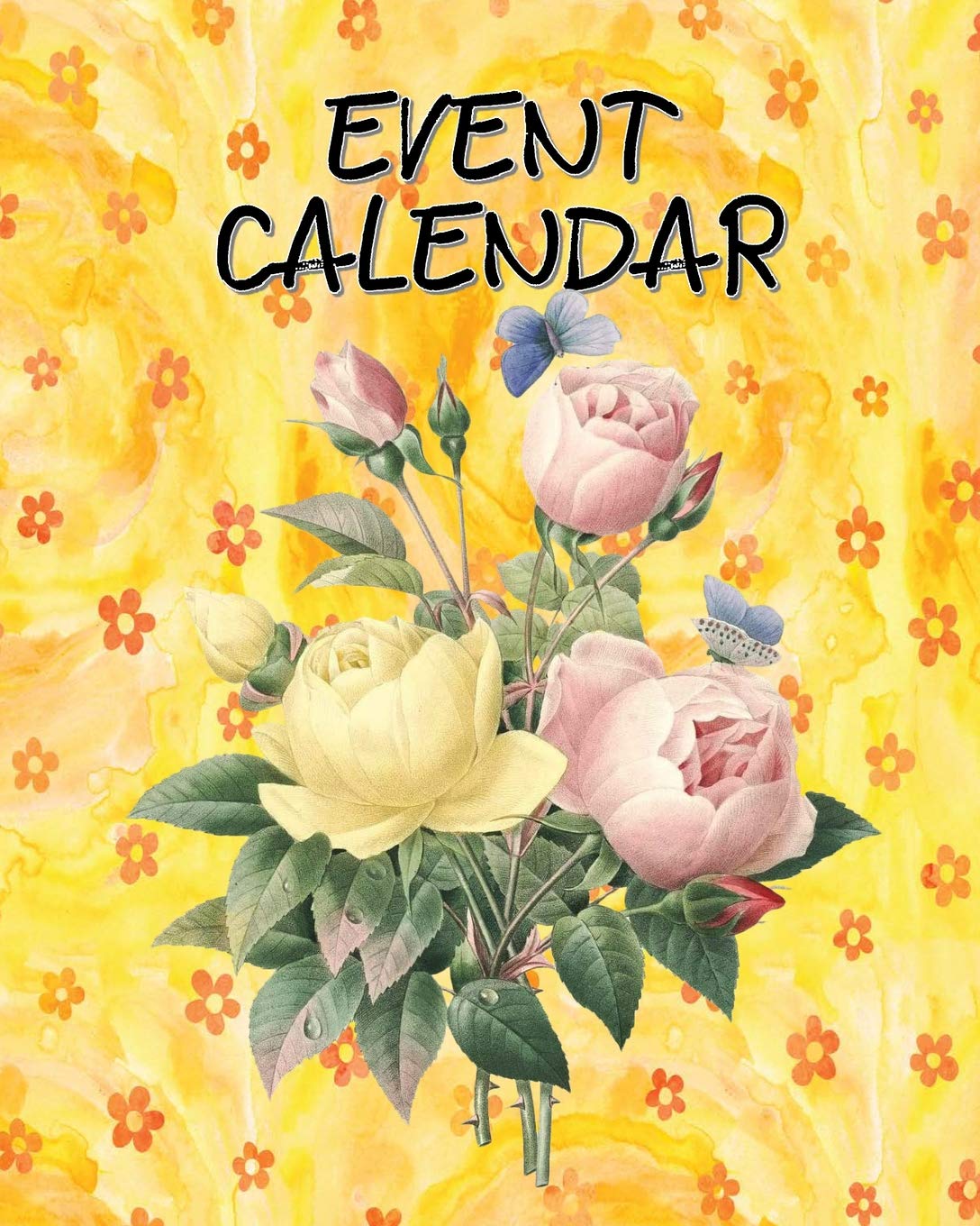Event Calendar: Perpetual Calendar Record Book Important Celebrations Birthdays Anniversaries Monthly Address List Floral Flower #3 book