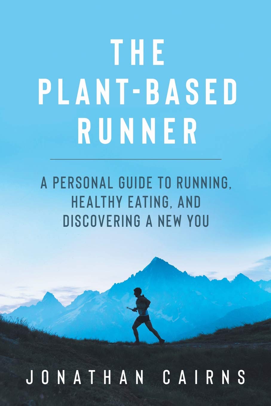 The Plant Based Runner: A Personal Guide to Running, Healthy Eating, and Discovering a New You Parents & Children
