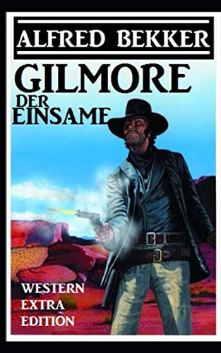 Alfred Bekker Western Extra Edition - Gilmore der Einsame book