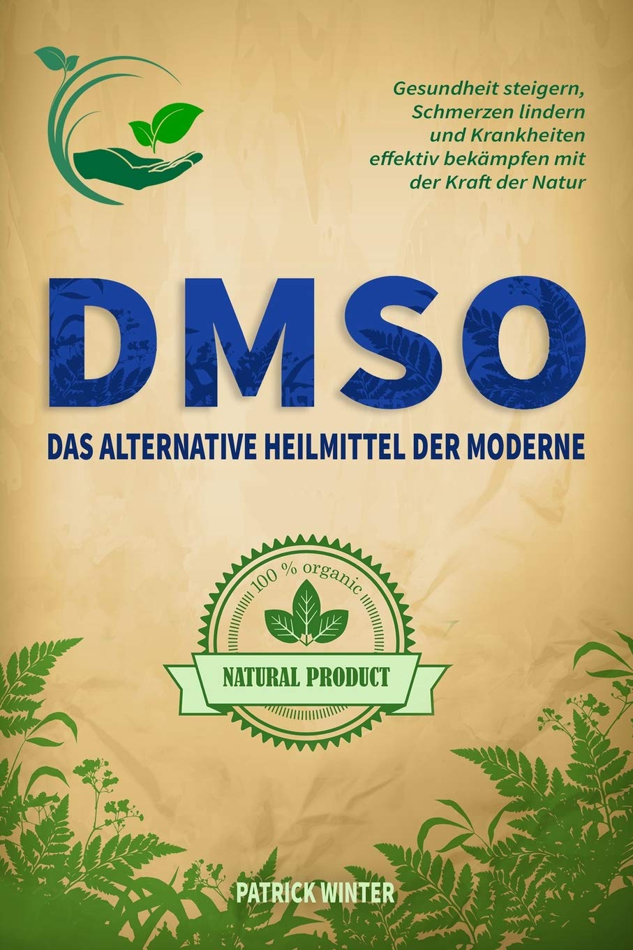 DMSO: Das alternative Heilmittel der Moderne: Gesundheit steigern, Schmerzen lindern und Krankheiten effektiv bekämpfen mit der Kraft der Natur Mathematics