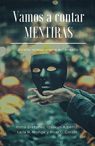 Vamos a contar mentiras: Cuatro relatos acerca del engaño Contemporary literature