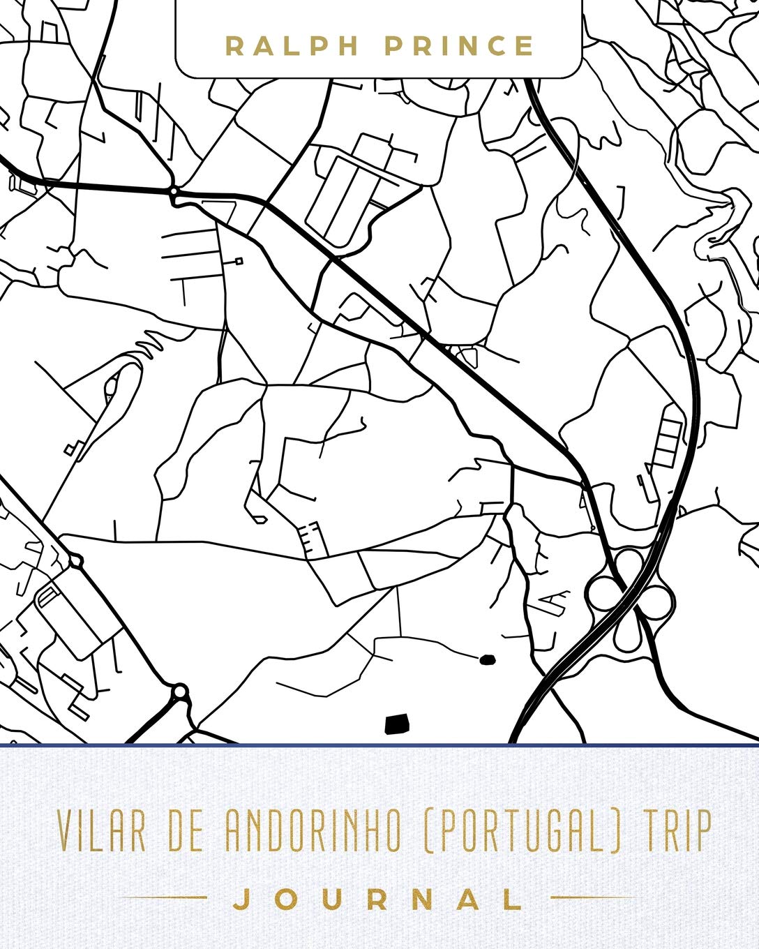 Vilar de Andorinho (Portugal) Trip Journal: Lined Travel Journal/Diary/Notebook With Vilar de Andorinho (Portugal) Map Cover Art Leisure, Home & Garden