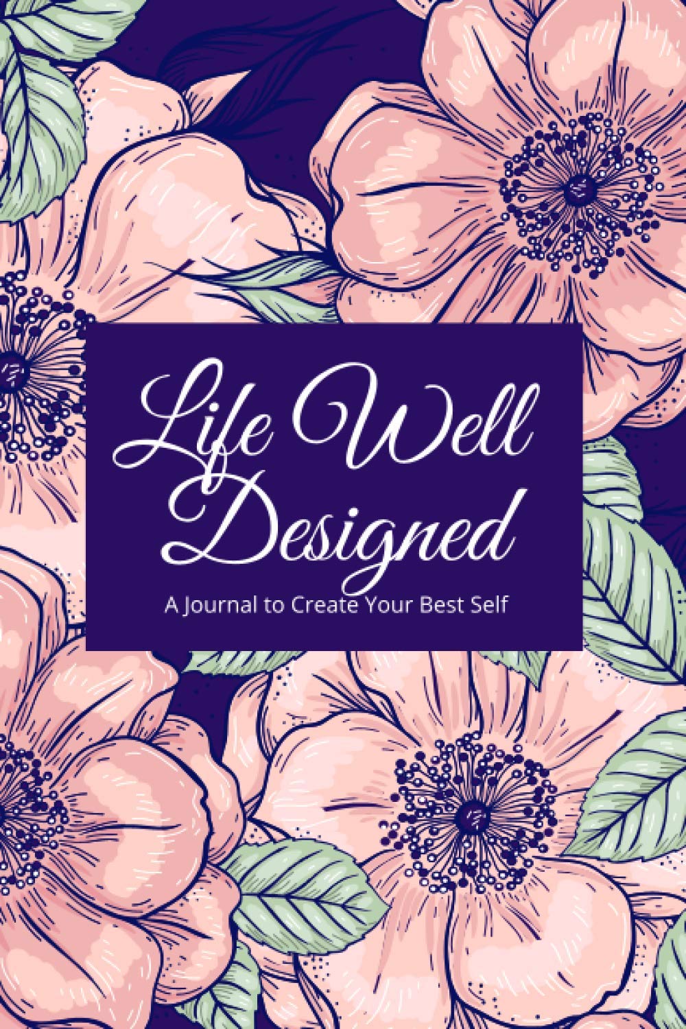 Life Well Designed: A Journal to Create Your Best Self Health, Nutrition & Fitness