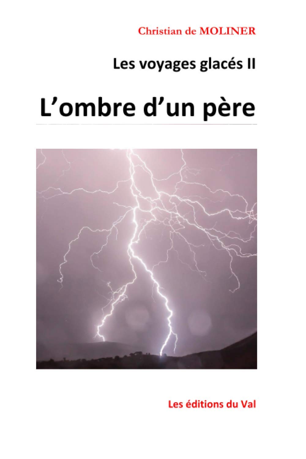Les voyages glacés II l'ombre d'un père: Les éditions du Val Contemporary literature