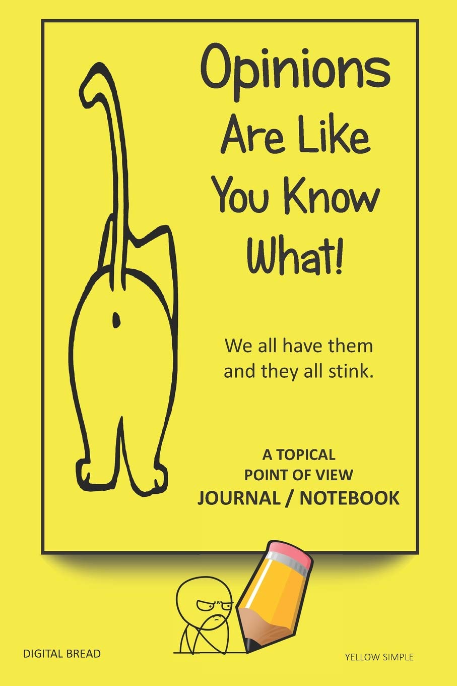 A Topical Point of View JOURNAL NOTEBOOK: Opinions Are Like You Know What! We all have them and they all stink. Record Your Point of View on Topics That Are Important. YELLOW SIMPLE Social Sciences