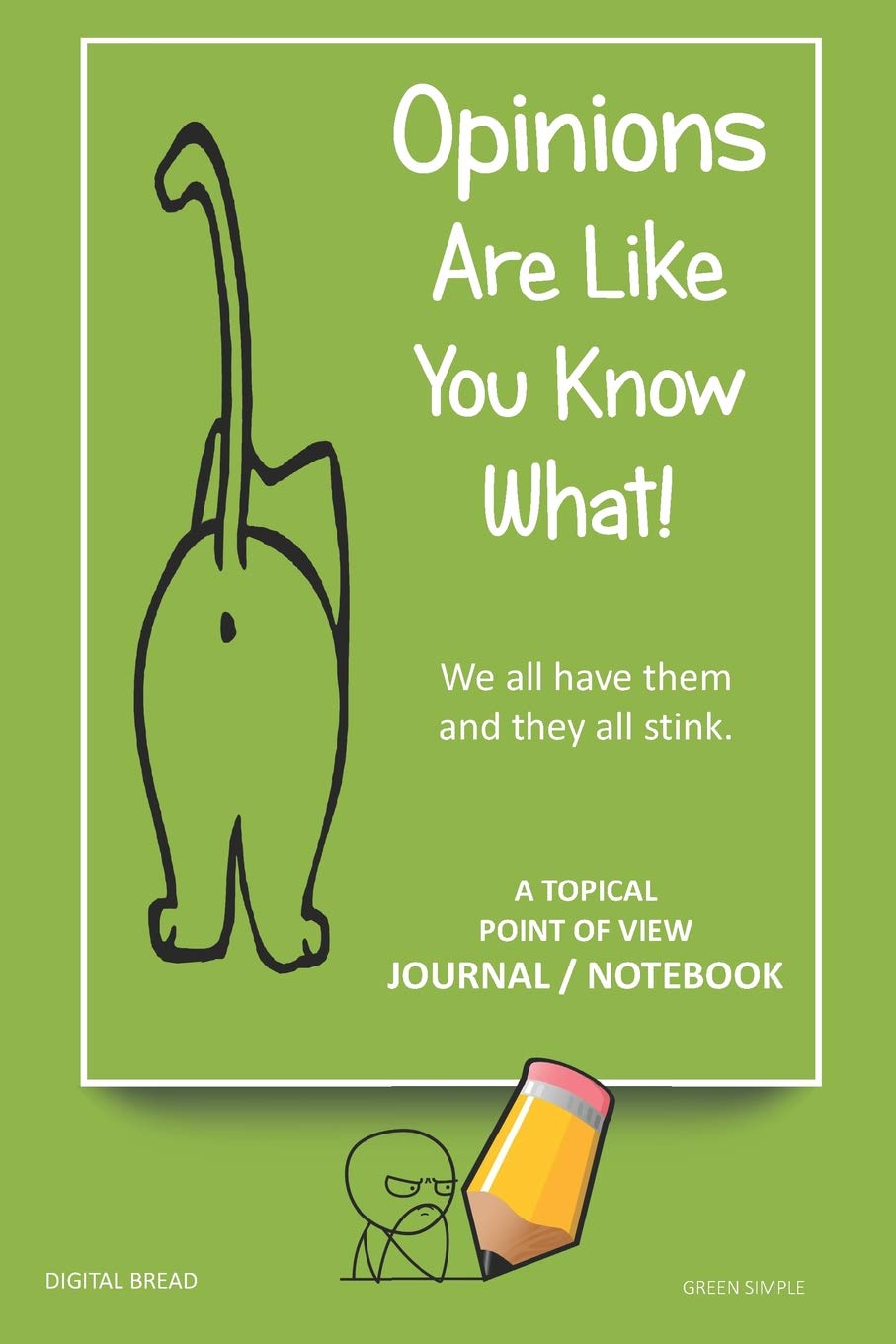 A Topical Point of View JOURNAL NOTEBOOK: Opinions Are Like You Know What! We all have them and they all stink. Record Your Point of View on Topics That Are Important. GREEN SIMPLE Social Sciences