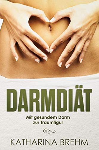 Darmdiät: Mit gesundem Darm zur Traumfigur Health, Nutrition & Fitness