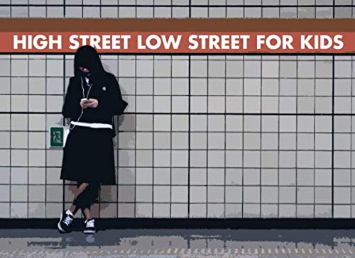 HIGH STREET LOW STREET FOR KIDS Non-fiction