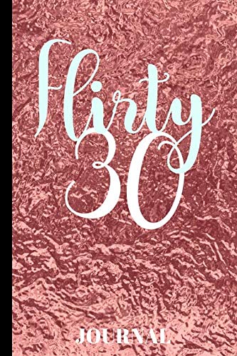 30 And Flirty: Journal - A Fun Journal To Record The Special Memories From Your 30th Year And Create A Keepsake Parents & Children