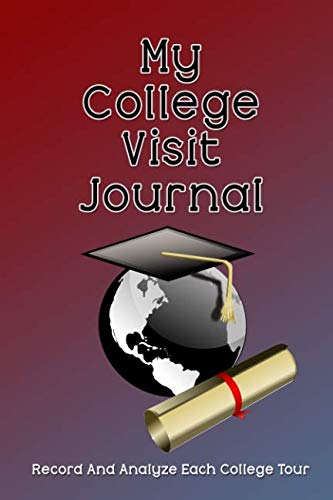 My College Visit Journal: Record And Analyze Each College Tour Education & Training