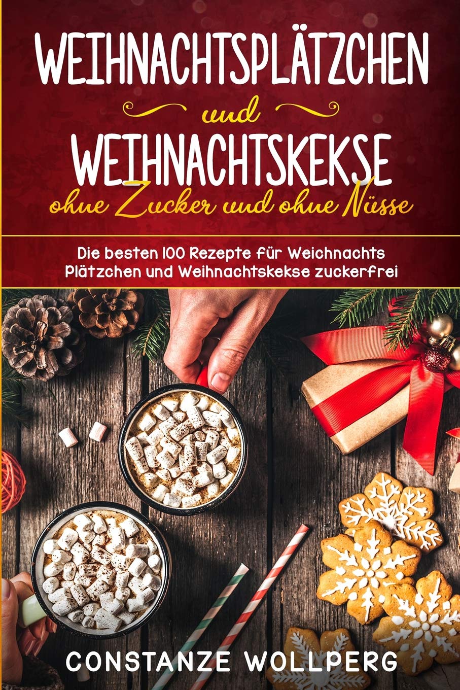 Weihnachtsplätzchen und Weihnachtskekse ohne Zucker und ohne Nüsse Die besten 100 Rezepte für Weihnachts Plätzchen und Weihnachtskekse zuckerfrei Cooking & Enjoying