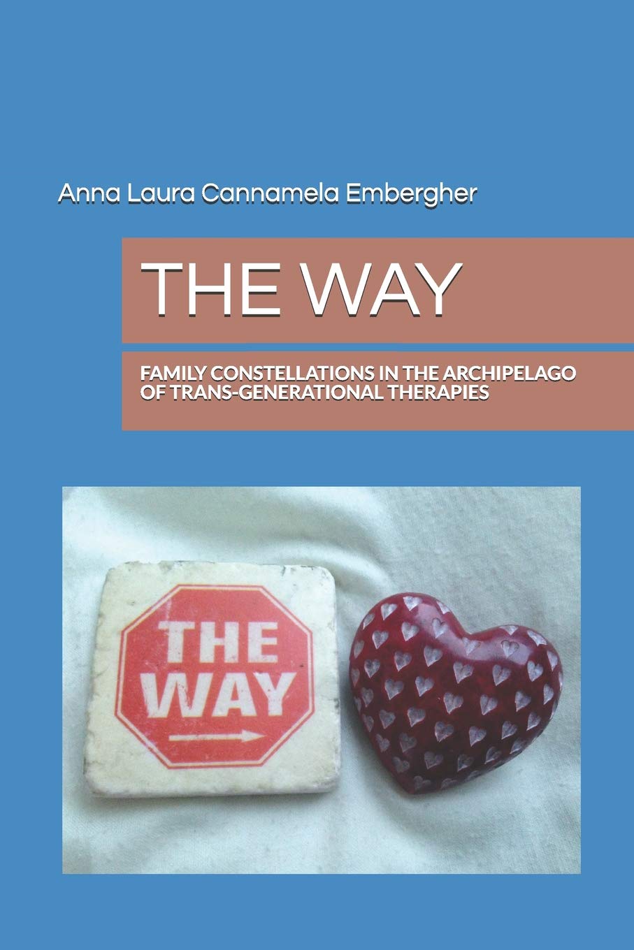 THE WAY: FAMILY CONSTELLATIONS IN THE ARCHIPELAGO OF TRANS-GENERATIONAL THERAPIES Study Guides