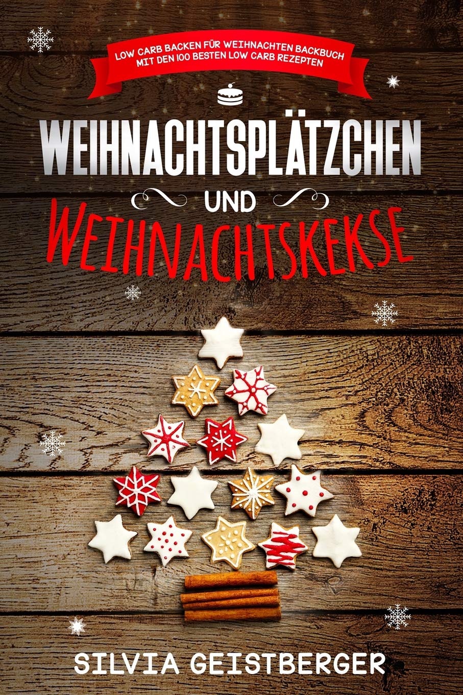 Weihnachtsplätzchen und Weihnachtskekse Low Carb Backen für Weihnachten Backbuch mit den 100 besten Low Carb Rezepten Leisure, Home & Garden