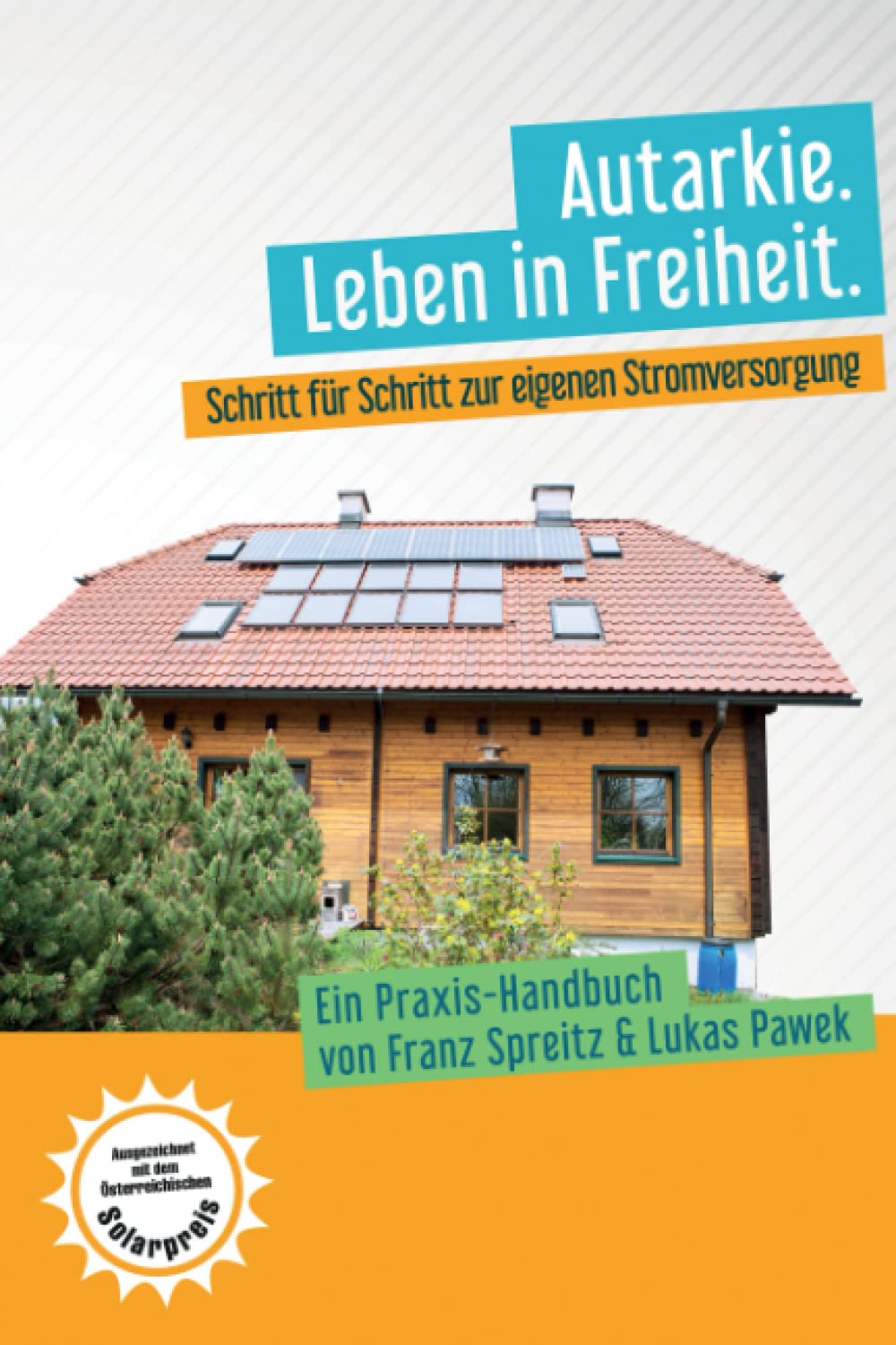 Autarkie. Leben in Freiheit: Schritt für Schritt zur eigenen Stromversorgung. Ein Praxis-Handbuch von Franz Spreitz und Lukas Pawek Home & Household