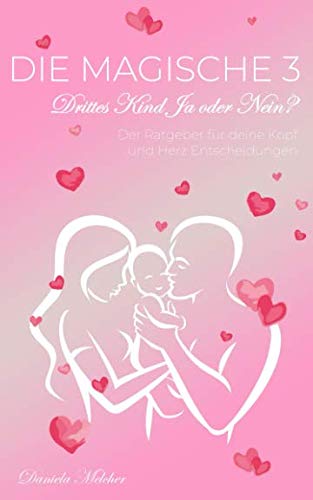 Die magische 3 - Drittes Kind ja oder nein?: Der Ratgeber für deine Kopf und Herz Entscheidungen Books