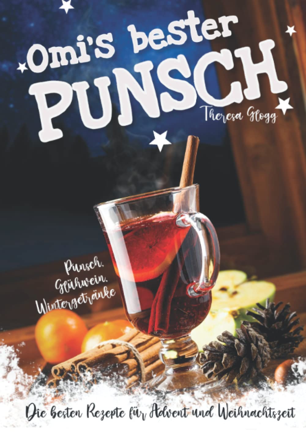 Punsch, Glühwein, Wintergetränke - Die besten Rezepte für Advent und Weihnachtszeit. Omis bester Punsch Cooking & Enjoying