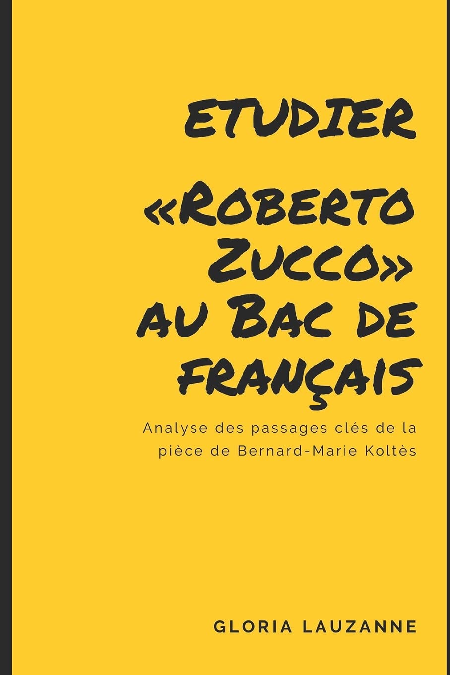 Etudier «Roberto Zucco» au Bac de français: Analyse des passages clés de la pièce de Bernard-Marie Koltès Social Sciences