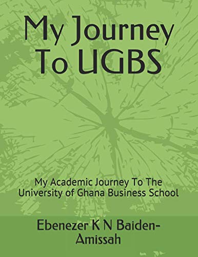 My Journey To UGBS: My Academic Journey To The University of Ghana Business School Politics & Society Books