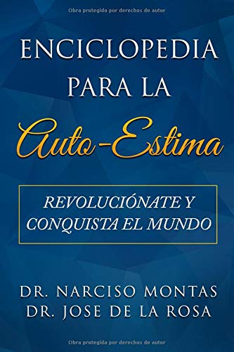 Enciclopedia para la Auto-Estima: Revolucionate y Conquista el Mundo Self-help