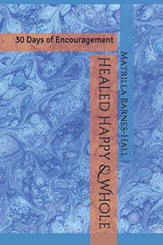 Healed Happy & Whole: 30 Days of Encouragement Lifestyle