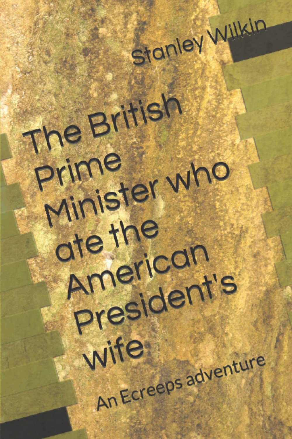 The British Prime Minister who ate the American President's wife: An Ecreeps adventure Humour & Satire