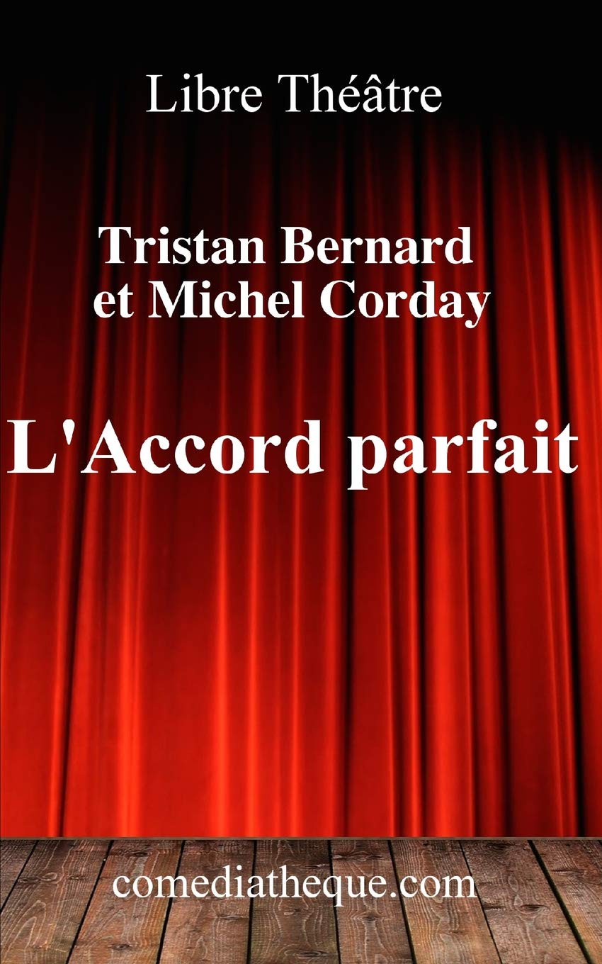 L'Accord parfait: Texte intégral de la pièce, précédé des réactions de la critique lors de la création book